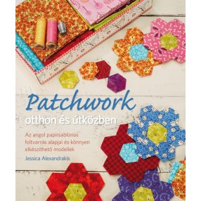   Patchwork otthon és útközben. Az angol papírsablonos foltvarrás alapja