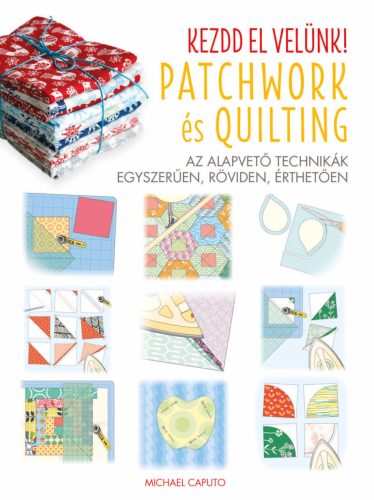 Kezdd el velünk! - Patchwork és quilting