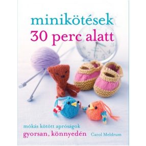 Minikötések 30 perc alatt